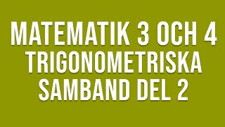 Matematik 4  Trigonometri  Trigonometriska samband del 2 [upl. by Drol65]