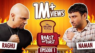 Roast Nahi Toast  EP 1 Raghu Ram vs Naman Arora [upl. by Gerk691]