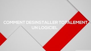 TUTORIEL 13 Comment désinstaller totalement un logiciel  Windows [upl. by Obla688]