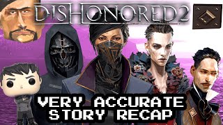 Dishonored 2 Very Accurate Story Recap [upl. by Lebazej778]