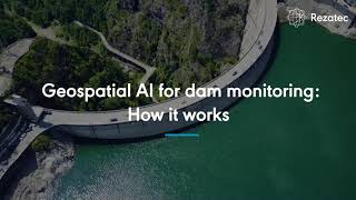 Geospatial AI for Dam Monitoring How it works [upl. by Aurelea]