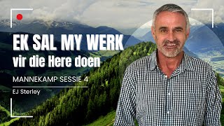 Ek sal my werk vir die Here doen Crossing the Rubicon – Sessie 3 EJ Sterley [upl. by Ik]