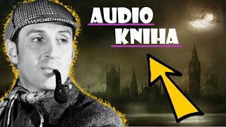 SHERLOCK HOLMES Ztracené Archivy Dr Watsona  AUDIOKNIHA  Detektivka CZSK [upl. by Peyter]