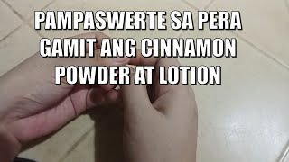 PAMPASWERTE SA PERA GAMIT ANG CINNAMON POWDER AT LOTION  PANGAKIT NG SWERTE SA PERA pampaswerte [upl. by Grimaldi]