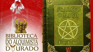 Frabato o Mago  Audiolivro Biblioteca do Alquimista Dourado [upl. by Woolcott262]