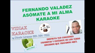 Fernando Valadez Asomate a mi alma karaoke [upl. by Kcireddor]