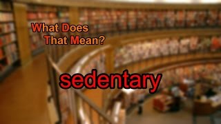 What does sedentary mean [upl. by Mert]