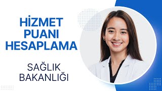 HİZMET PUANI HESAPLAMA SAĞLIK BAKANLIĞI [upl. by Ttevy]