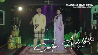 Santai Aidilfitri UniversalMusicMalaysia  Suasana Hari Raya HarsonBee x Bella Astillah Cover [upl. by Ablem]