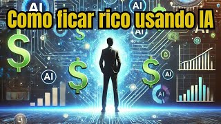 Como ficar rico usando Inteligencia Artificial [upl. by Rosabel812]