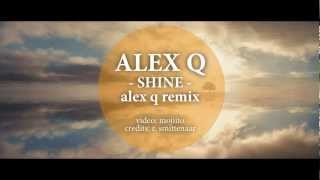 ALEX Q  SHINE alex q rmx official [upl. by Uol272]