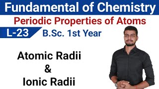 L23 Periodic Properties of Atoms Fundamental of Chemistry Atomic Radii and Ionic Radii [upl. by Annayar913]