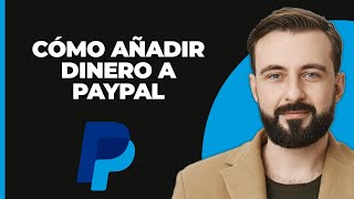 Cómo agregar dinero a tu saldo de PayPal [upl. by Dinsmore945]