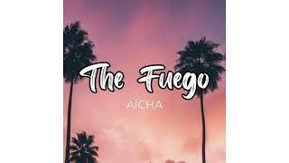 The Fuego  Aicha feat El Fanjo [upl. by Eiggem]