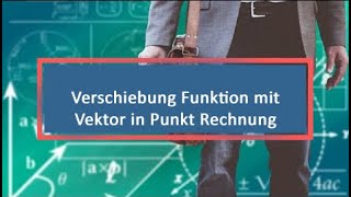 Verschiebung Funktion mit Vektor in Punkt Rechnung [upl. by Eiloj]