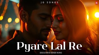 Pyare Lal Re ✨💖  Exclusive Hindi Song  JG Songs🎶 [upl. by Morrie607]