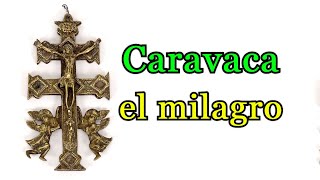 CARAVACA el milagro de la cruz [upl. by Raynard973]