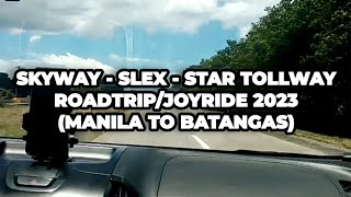 Skyway  SLEx  STAR Tollway RoadtripJoyride 2023Manila to Batangas [upl. by Brasca]