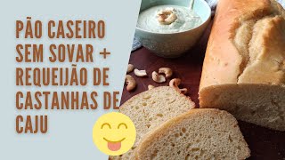 sem sovar pão caseiro receita de liquidificador requeijão de castanhas de caju [upl. by Nylarej]