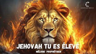 JEHOVAH TU ES ÉLEVÉATMOSPHÈRE PROPHÉTIQUE [upl. by Eralc708]