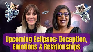 Upcoming Eclipses Deception Emotions amp Relationships WITH PREDICTIVE ASTROLOGER CELESTE BROOKS [upl. by Goodson976]