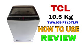 Tcl 105kg fully automatic TWA105F710TLW review paanu gamitin [upl. by Einahpets176]