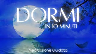 Dormi in 10 Minuti  Meditazione Guidata [upl. by Ailyn]