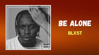 Blxst  Be Alone Lyrics [upl. by Naltiak]