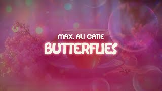 max ali gatie ✨ butterflies ✨  lyrics [upl. by Aryn]