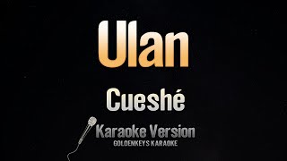 Ulan  Cueshé Karaoke [upl. by Ardnauq]