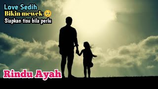 🔴 LAGU SEDIH  RINDU AYAH 🥺  SIAPKAN TISU JIKA PERLU [upl. by Meeks]