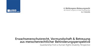 Erwachsenenschutz Vormundschaft amp Betreuung aus menschenrechtl Behinderungsperspektive  WCAG 2016 [upl. by Stoffel]