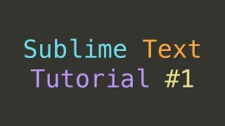 Sublime Text Introduction Tutorial 1 [upl. by Aicella]