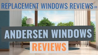 Andersen Windows Reviews  Get The Skinny On The Company Their Prices Ratings And Warranty [upl. by Avla]