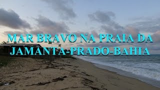 MAR BRAVO NA PRAIA DA JAMANTA PRADO BAHIA [upl. by Parcel]