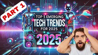 Guaranteed Top 5 Emerging Tech Trends in 2025 [upl. by Nosretep523]