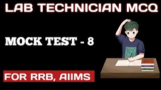 Lab Technician MCQS MOCK TEST  8  2024  RRB  ARMY  AIIMS [upl. by Tada558]