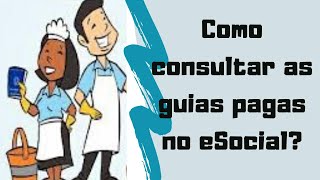 Como consultar se as guias do Empregador Doméstico foram pagas no eSocial [upl. by Ayanad601]