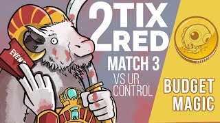 Budget Magic Two Tix Red vs UR Control Match 3 [upl. by Cheyne]