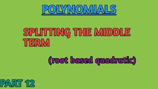 SPLITTING THE MID TERM ROOT BASED QUADRATIC CH2 POLYNOMIALS [upl. by Dahlia939]