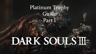 Dark Souls 3 Platinum Trophy Guide Part 1  Iudex Gundyr [upl. by Notsahc]