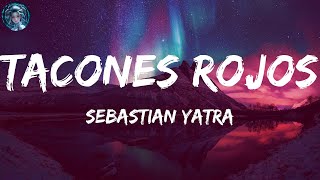 Sebastian Yatra  Tacones Rojos  LETRA  LYRICS [upl. by Ayokahs418]