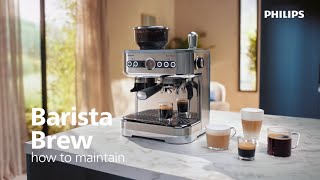 Craft Your Coffee with Philips Barista Brew PSA3228 amp PSA3218  How to maintain [upl. by Hewe]