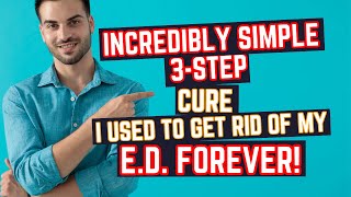 Erectile Dysfunction Heres the Incredible 3Step Cure I Used To Get Rid Of it Forever [upl. by Ivey]