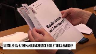 MetallerKV 6 Verhandlungsrunde soll Streik abwenden [upl. by Giulio]