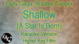 Lady Gaga Bradley Cooper  Shallow Karaoke Instrumental Lyrics Cover Higher Key Fm [upl. by Fried]