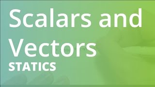 Scalars and Vectors  Statics [upl. by Ydrah81]