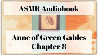 ASMR Extreme Closeup Reading  Anne of Green Gables  Chapter 8 [upl. by Season545]