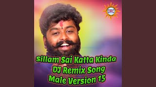 Sillam Sai Katta Kinda DJ Remix Song Male Version 15 [upl. by Ellatsirhc]