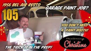 E105 No Spray Booth Needed Prep Tips for a Garage Paint Job 1956 Chevy Bel Air Resto [upl. by Arndt]